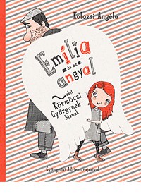 Emília és az angyal, akit Körmöczi Györgynek hívnak