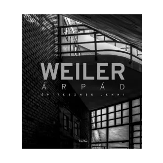 Weiler Árpád - Építésznek lenni