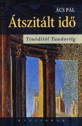 Átszitált idő - Tinóditól Tandoriig