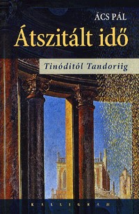 Átszitált idő - Tinóditól Tandoriig