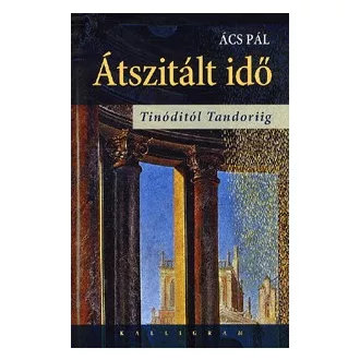 Átszitált idő - Tinóditól Tandoriig
