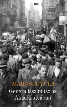 Generalisszimusz az Akácfa utcában - elbeszélések és novellák