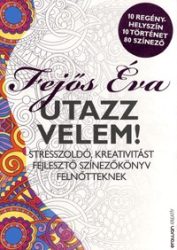   Utazz velem! - Stresszoldó, kreativitást fejlesztő színezőkönyv felnőtteknek
