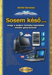   Sosem késő... avagy a modern technika használata minden generációnak