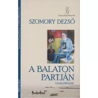   A Balaton partján - Újságpróza lV. - Szomory Dezső Művei XII.