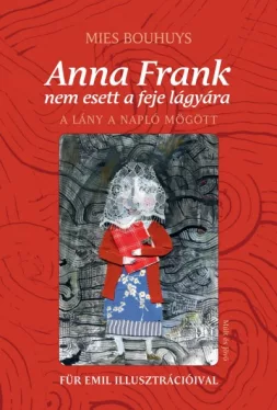 Anna Frank nem esett a feje lágyára - A lány a napló mögött