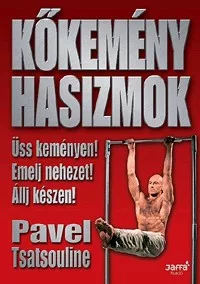 Kőkemény hasizmok - Üss keményen! Emelj nehezet! Állj készen!