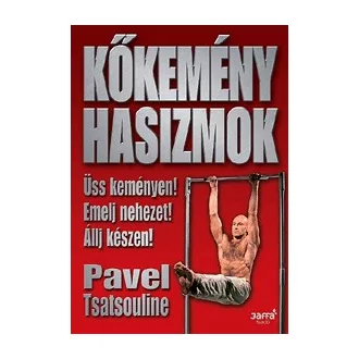   Kőkemény hasizmok - Üss keményen! Emelj nehezet! Állj készen!