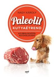Paleolit kutyaétrend - Az ebolúciótól az evolúcióig