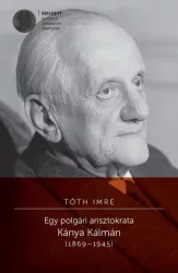 Egy polgári arisztokrata - Kánya Kálmán (1869-1945)