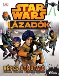 Star Wars - Lázadók - Képes útmutató