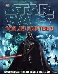 Star Wars 100 jelenetben - Ismerd meg a történet minden részletét!