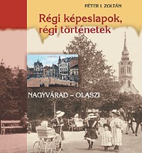 Régi képeslapok, régi történetek - Nagyvárad - Olaszi