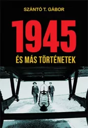 1945 - és más történetek