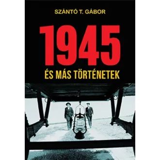 1945 - és más történetek