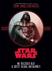 Star Wars - Ne becsüld alá a sötét oldal hatalmát!