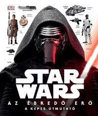 Star Wars: Az ébredő erő - A képes útmutató