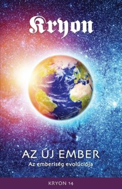 Kryon 14: Az Új Ember - Az emberiség evolúciója
