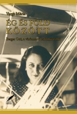 Ég és föld között - Berger Otti, a vörösmarti textilművésznő