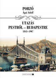 Utazás Pestről Budapestre 1843-1907