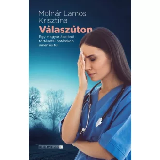   Válaszúton - Egy magyar ápolónő történetei határokon innen és túl