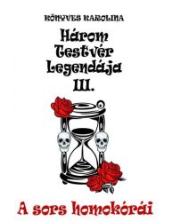 A sors homokórái - Három testvér legendája III.