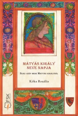 Mátyás király neve napja - Száz szép mese Mátyás királyról