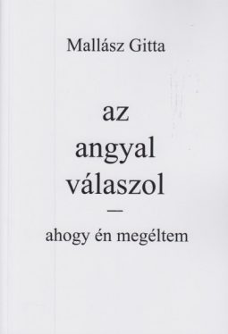 Az angyal válaszol - Ahogy én megéltem