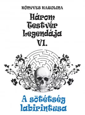 Három testvér legendája VI. - A sötétség labirintusa