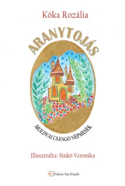 Aranytojás - Moldvai csángó népmesék