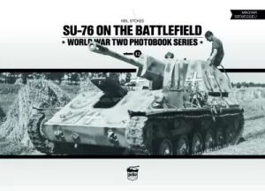 SU-76 on the Battlefield - World War Two Photobook Series