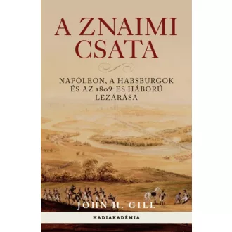   A znaimi csata - Napóleon, a Habsburgok és az 1809-es háború lezárása