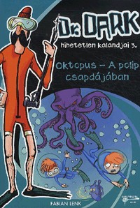 Oktopus - A polip csapdájában - Dr. Dark hihetetlen kalandjai 3.