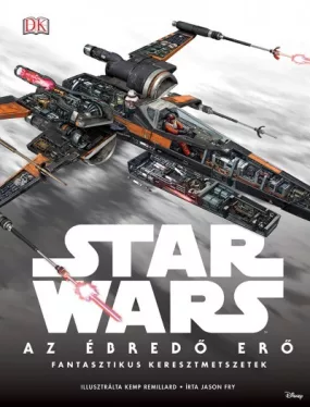 Star Wars - Az ébredő Erő - Fantasztikus keresztmetszetek