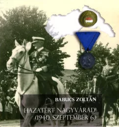 Hazatért Nagyvárad! - (1940. szeptember 6.)