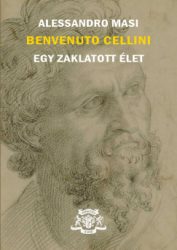 Benvenuto Cellini - Egy zaklatott élet