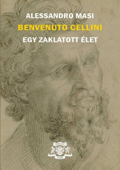 Benvenuto Cellini - Egy zaklatott élet