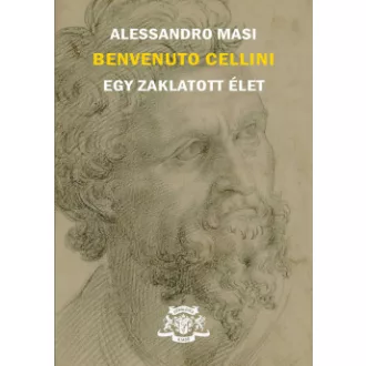 Benvenuto Cellini - Egy zaklatott élet