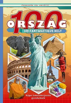 100 ország 100 fantasztikus hely - Képes ismeretterjesztés gyerekeknek