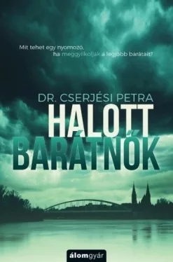 Halott barátnők - Mit tehet egy nyomozó, ha meggyilkolják a legjobb barátait?