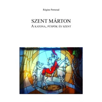 Szent Márton: A katona, püspök és szent