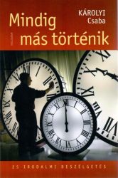 Mindig más történik - 25 irodalmi beszélgetés