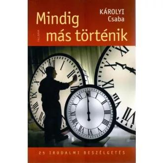 Mindig más történik - 25 irodalmi beszélgetés