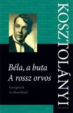 Béla, a buta - A rossz orvos - Kisregények és elbeszélések