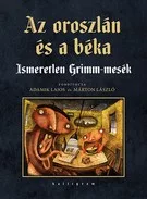 Az oroszlán és a béka - Ismeretlen Grimm-mesék