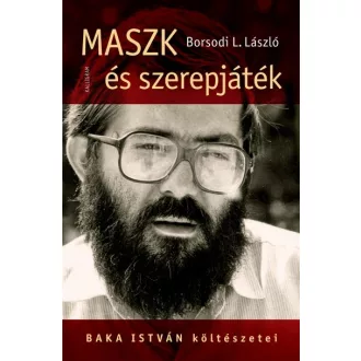 Maszk és szerepjáték - Baka István költészetei