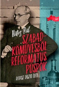 Szabadkőművesből református püspök - Ravasz László élete