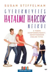   Gyereknevelés hatalmi harcok nélkül - A vidám, kiegyensúlyozott, együttműködő család titka