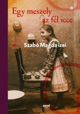 Egy meszely az fél icce - Szabó Magda ízei
