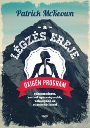   A légzés ereje - Oxigén Program: Edzésmódszer, amivel egészségesebb, vékonyabb és edzettebb leszel